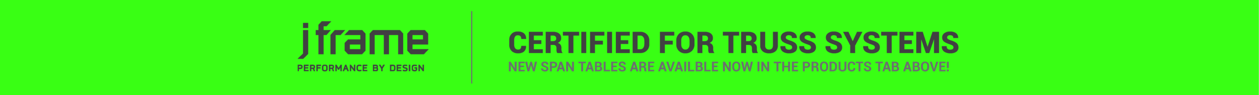 J-Frame - Certified for Truss Systems